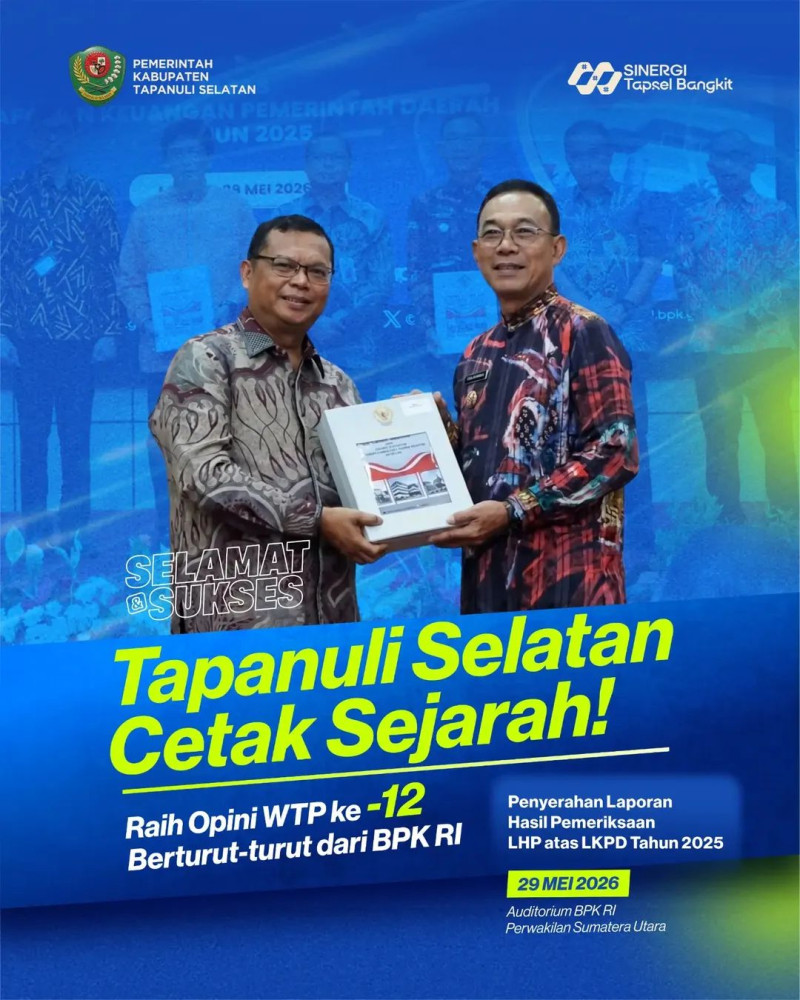Gus Irawan Pimpin Tapsel Raih WTP ke-12 Berturut-turut, Bukti Komitmen Tata Kelola Bersih