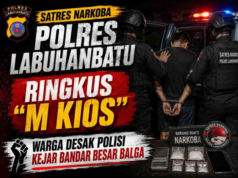 Satres Narkoba Polres Labuhanbatu Ringkus "M Kios", Warga Desak Polisi Kejar Bandar Besar Balga