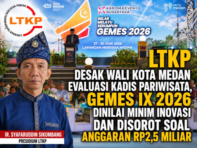 LTKP Desak Wali Kota Medan Evaluasi Kadis Pariwisata, GEMES IX 2026 Dinilai Minim Inovasi dan Disorot Soal Anggaran Rp2,5 Miliar