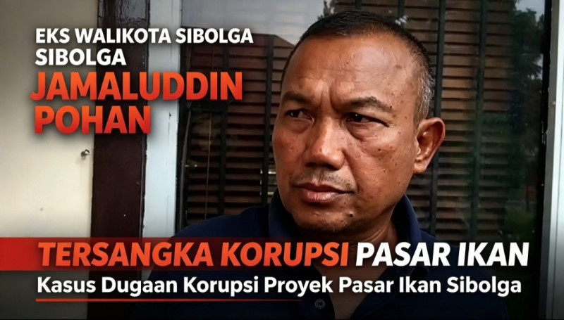 Mantan Wali Kota Sibolga Jadi Tersangka Korupsi Pasar Ikan Modern Rp22,5 Miliar